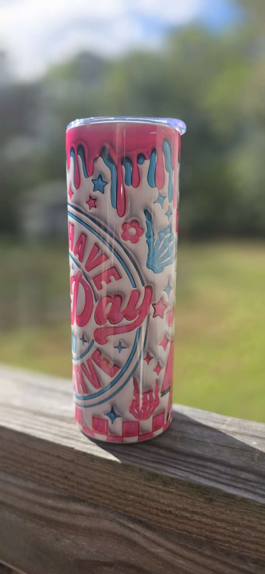 Have the day you deserve 20 oz tumbler